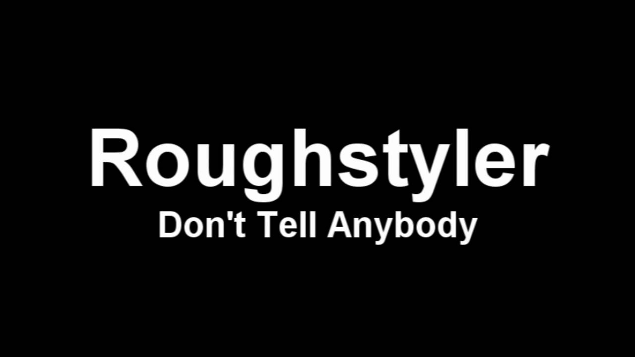 Roughstyler - Don't Tell Anybody (Original Mix)