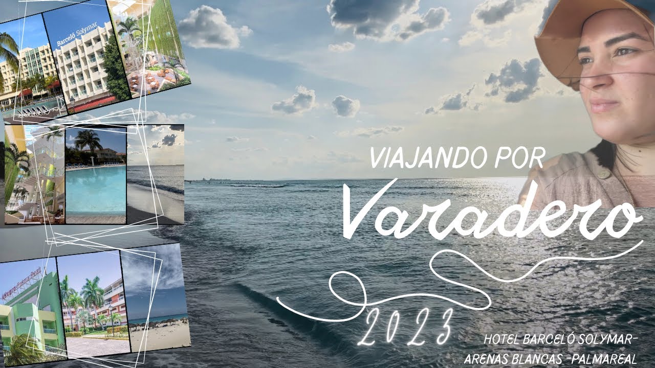 Así fue mi visita al hotel Barceló Solymar-Arenas Blancas-PalmaReal en Varadero 🇨🇺