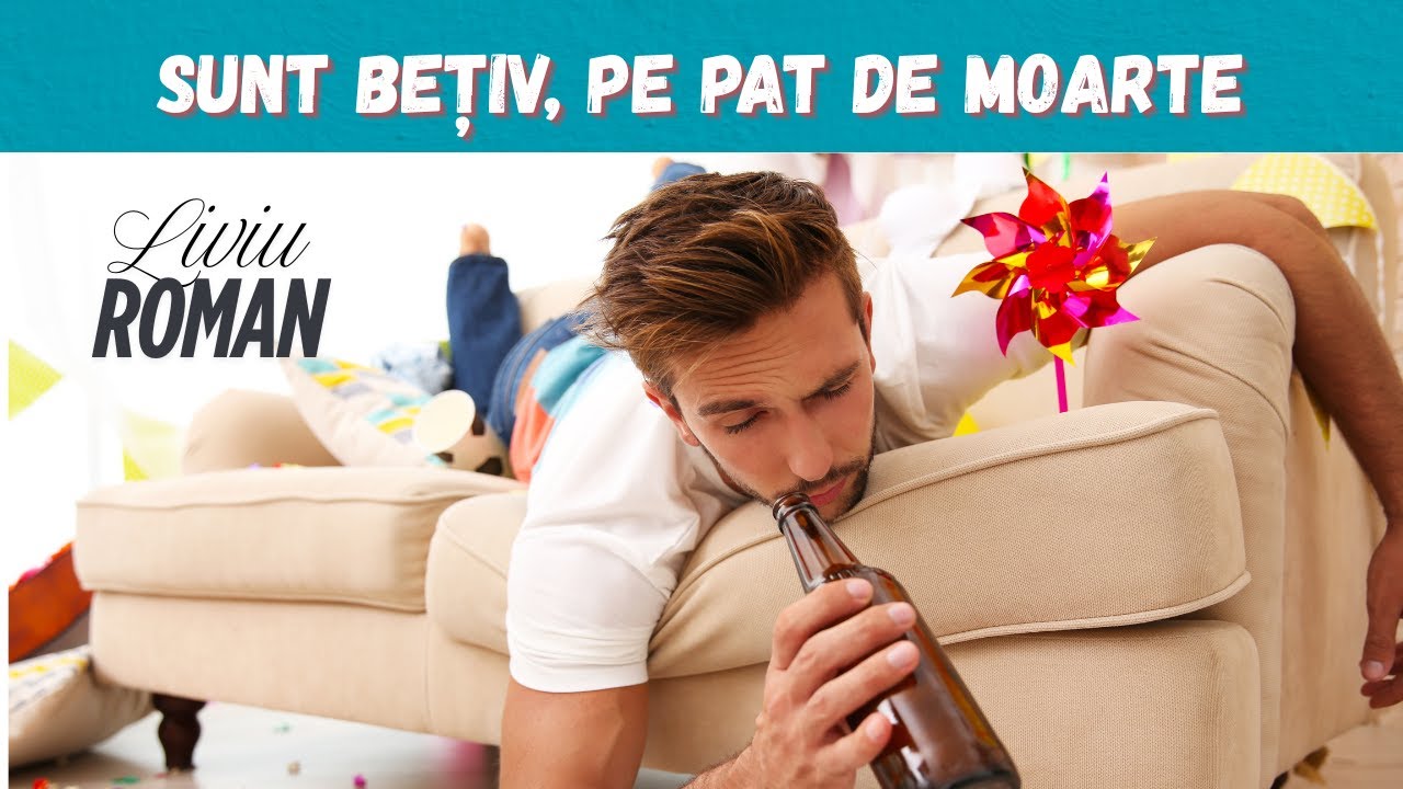 Sunt bețiv, pe pat de moarte - Liviu Roman