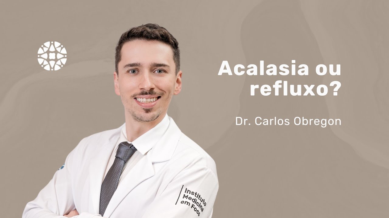 Acalasia: sintomas, causas e tratamento explicado pelo Dr. Carlos Obregon, gastrocirurgião