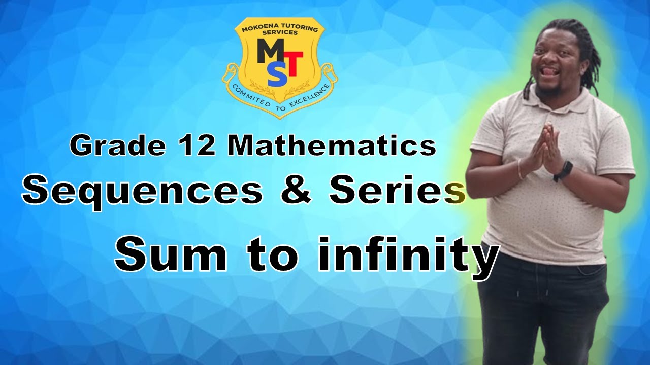 GRADE 12 MATHEMATICS: SUM TO INFINITY