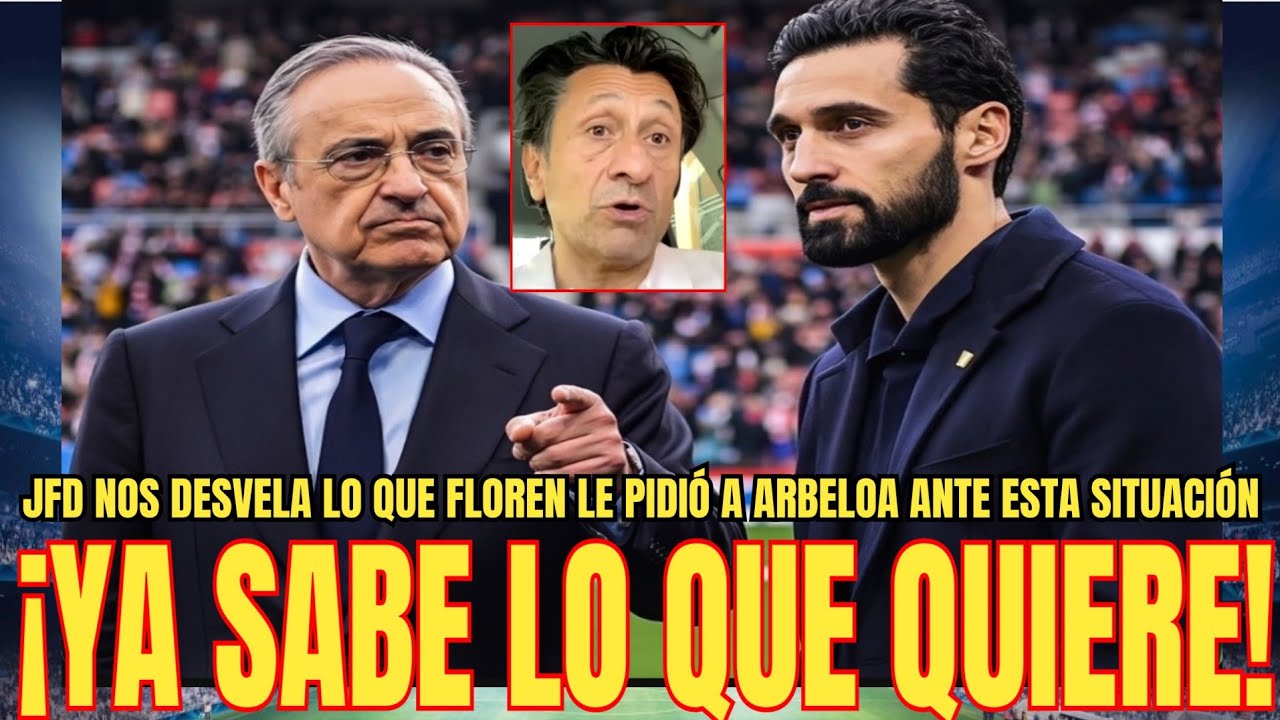 💥YA SABE LO QUE QUIERE | JFD desvela lo que Florentino le pidió a Arbeloaesta situación del R.Madrid