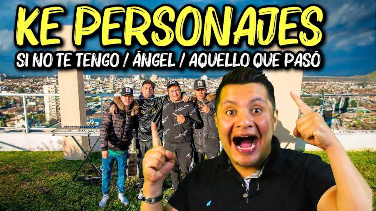 Ke Personajes - Si no te tengo / Ángel / Aquello que pasó // REACCION