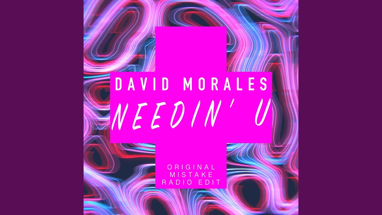 Needin' U (Original Mistake Radio Edit)