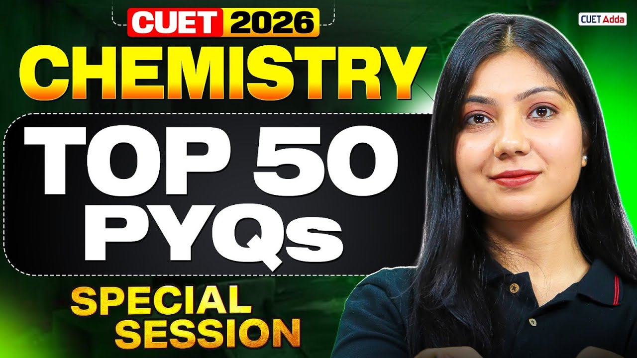 CUET 2026 Chemistry | Top 50 Most Expected Previous Year Questions | CUET Chemistry PYQs