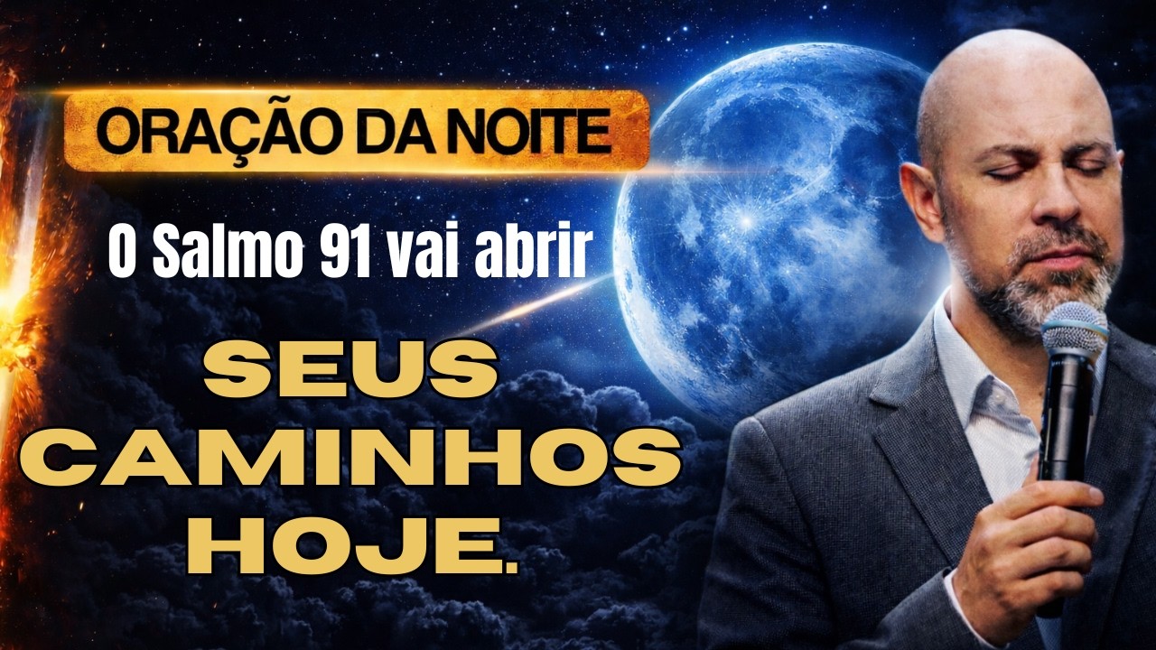 ((🔴))PALAVRA DA NOITE 19 DE FEVEREIRO - O Salmo 91 vai abrir seus caminhos hoje.