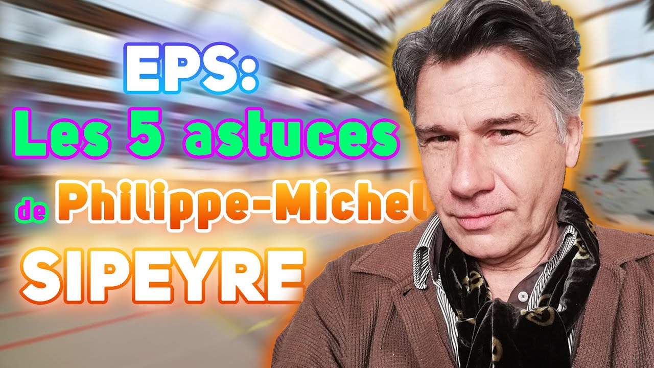 Interview de Philippe Michel SIPEYRE (partie 3): EPS: ses 5 astuces pour transformer les élèves