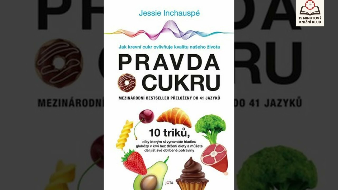 Pravda o cukru: Jak krevn&iacute; cukr ovlivňuje kvalitu na&scaron;eho života - Jessie Inchausp&eacute;