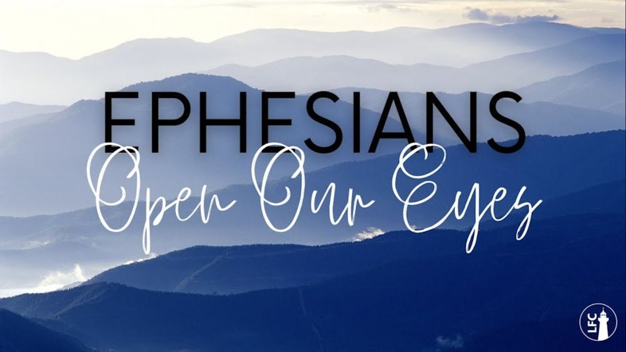 Ephesians - Open Our Eyes