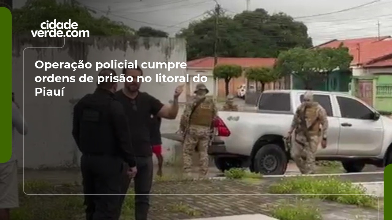 Opera&ccedil;&atilde;o policial cumpre ordens de pris&atilde;o no litoral do Piau&iacute;