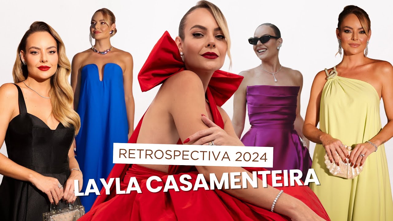 RETROSPECTIVA LAYLA CASAMENTEIRA 2024: Todos os LOOKS DE FESTA que usei no ano! | Layla Monteiro