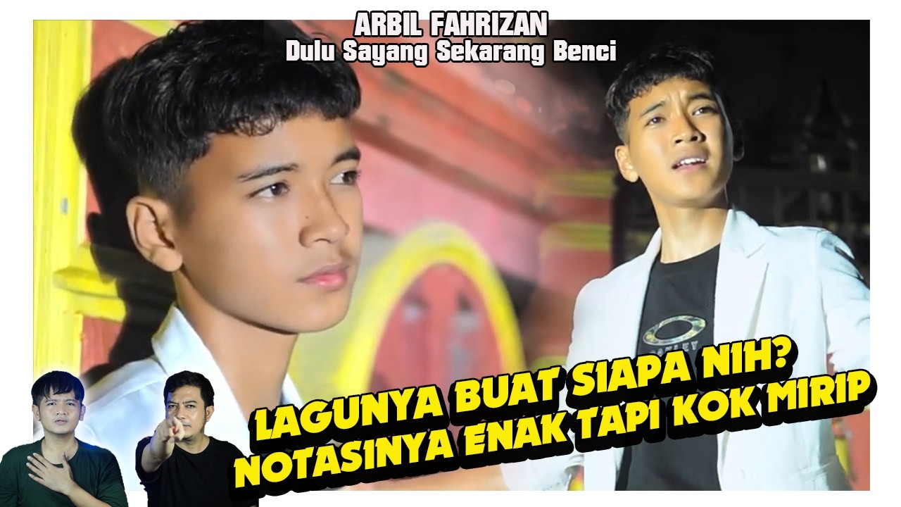 Dulu sayang sekarang bencii, Arbil Fahrizan. Lagu buat siapa ini??