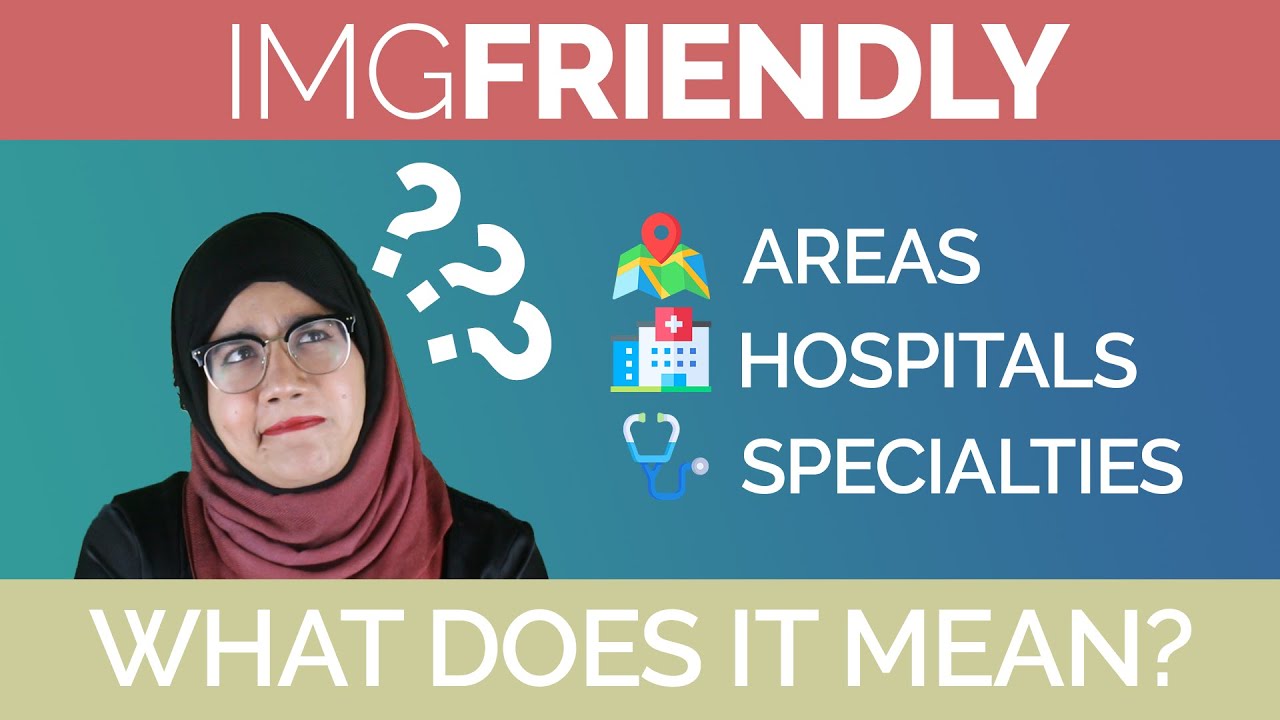 IMG Friendly | Finding Your Perfect Place to Live, Work, & Specialty (Residency) as an IMG in the UK