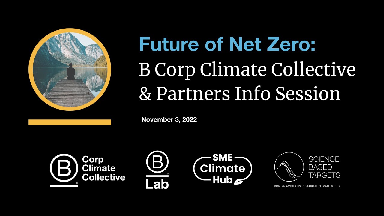 Future of Net Zero: B Corp Climate Collective & Partners Info Session Webinar - November 3, 2022