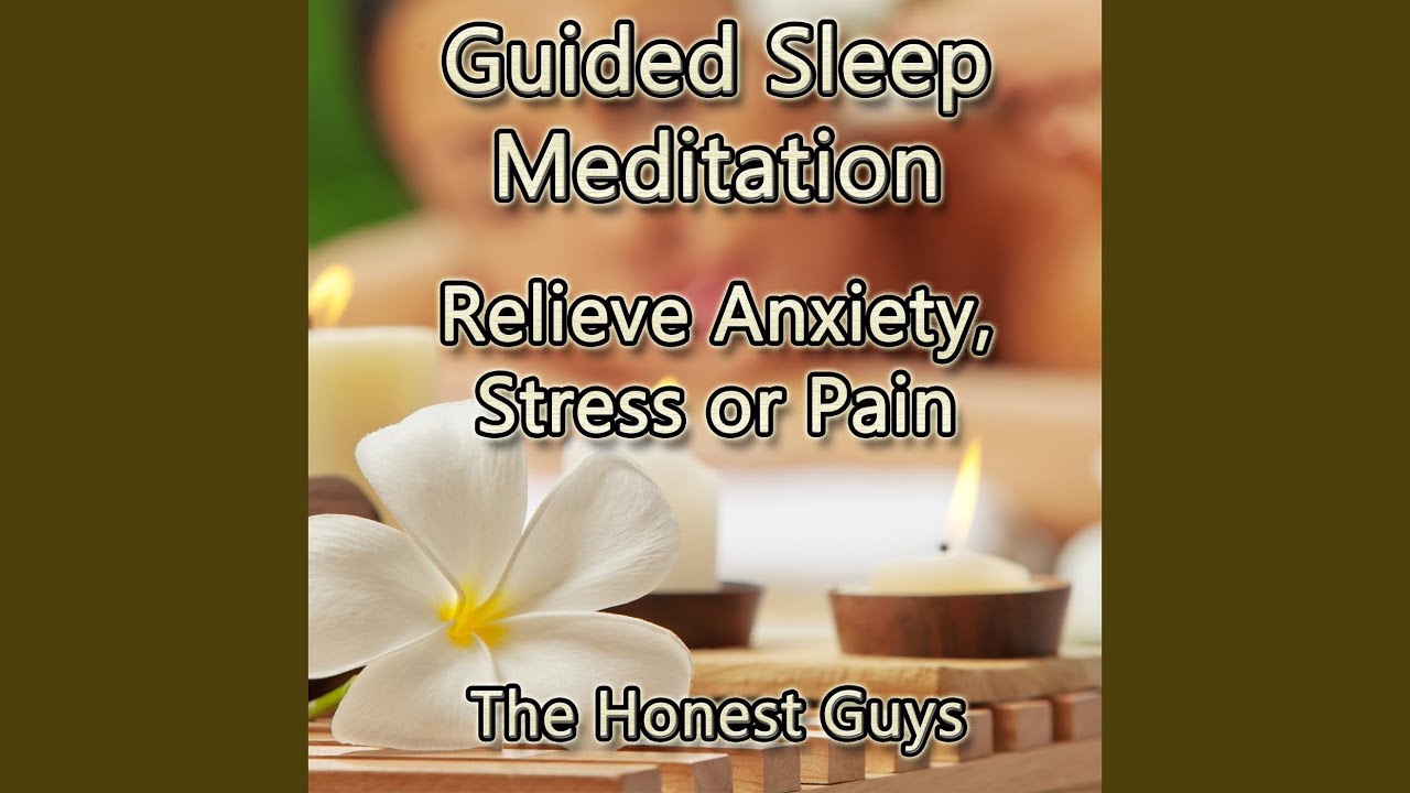 Guided Sleep Meditation: Relieve Anxiety, Stress or Pain