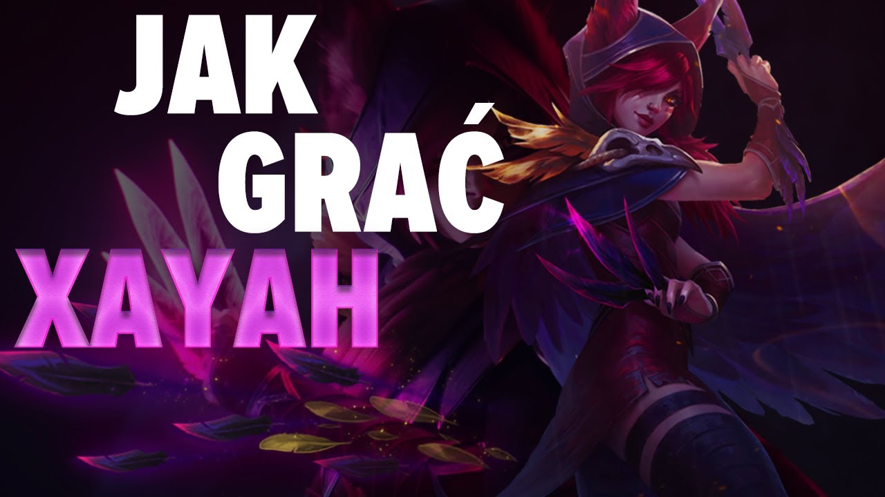 Poradnik do Xayah - Jak i dlaczego nią grać?