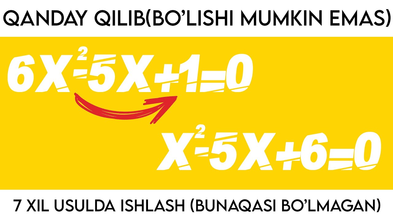 Hohlagan kvadrat tenglamani tez va oson yechish. 7 xil usulda. Qiziqarli matematika. 57-dars