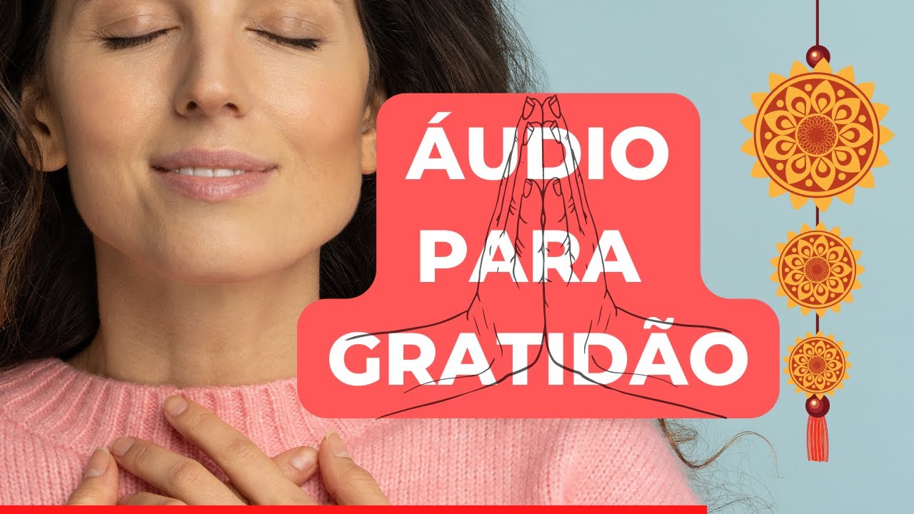 Poderosas Afirma&ccedil;&otilde;es para Gratid&atilde;o Plena - Lei da Atra&ccedil;&atilde;o.