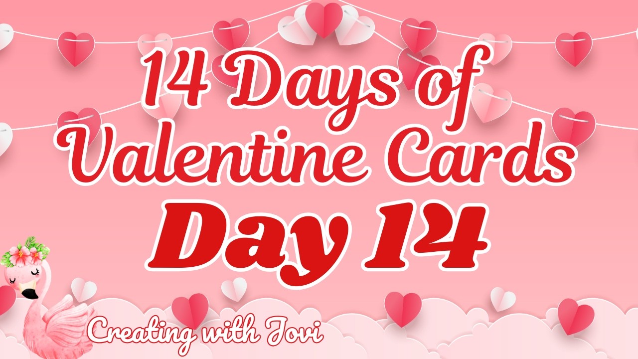 Happy Valentines Day! Day 14 of 14: Valentine Cardmaking with Creating with Jovi 💌