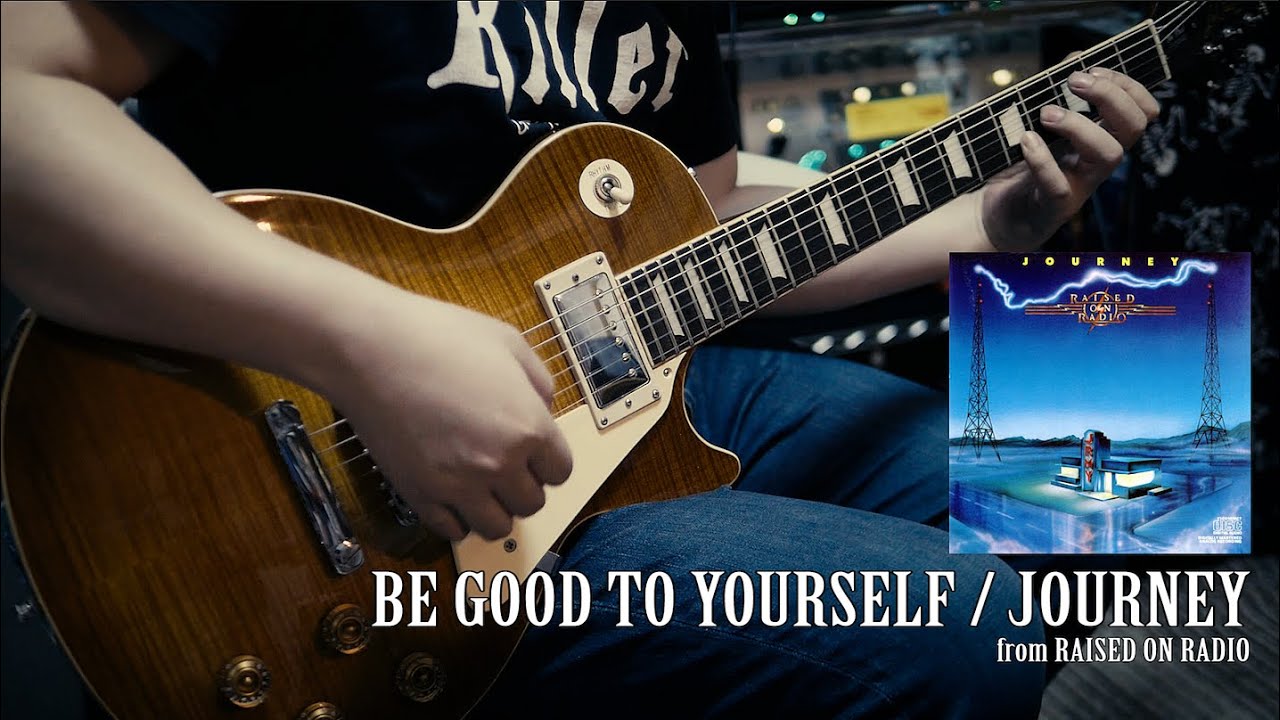 BE GOOD TO YOURSELF / JOURNEY  Guitar Cover