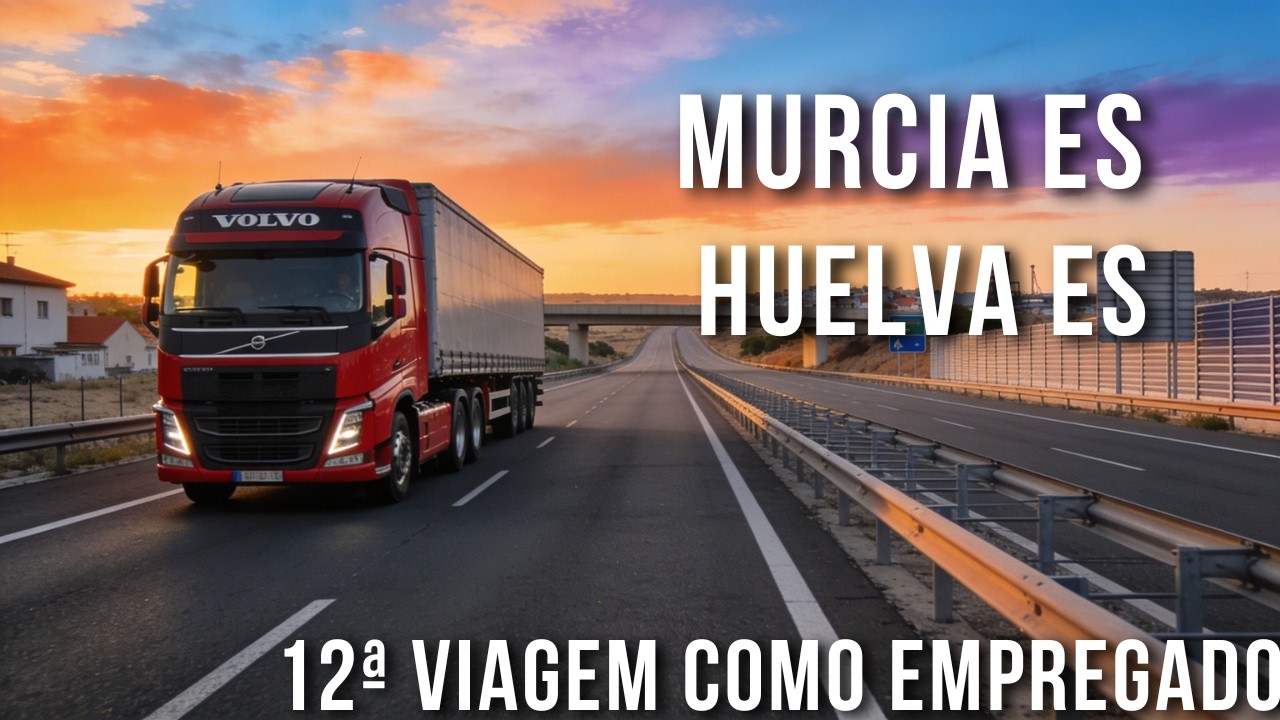 T1/Ep 12 Múrcia à Huelva Espanha   Volvo FH16