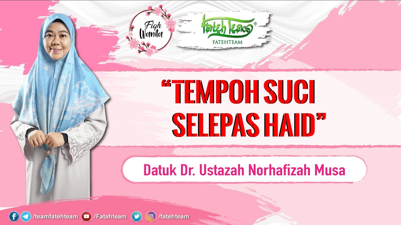 Tempoh Suci Selepas Haid - Datuk Dr. Ustazah Norhafizah Musa