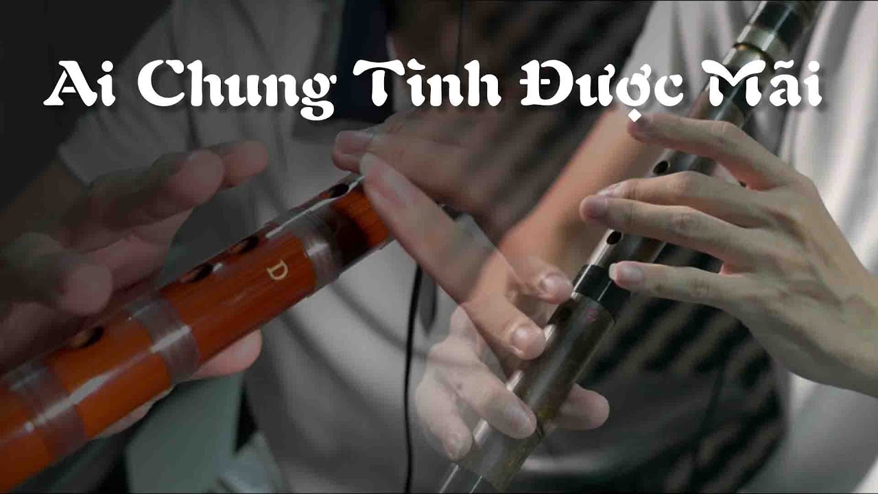 AI CHUNG TÌNH ĐƯỢC MÃI Sáo trúc cover