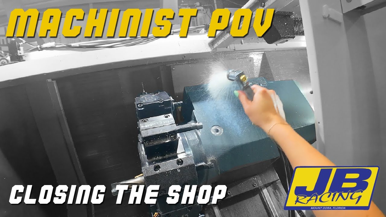 Machinist POV | New Machinist Closing Routine