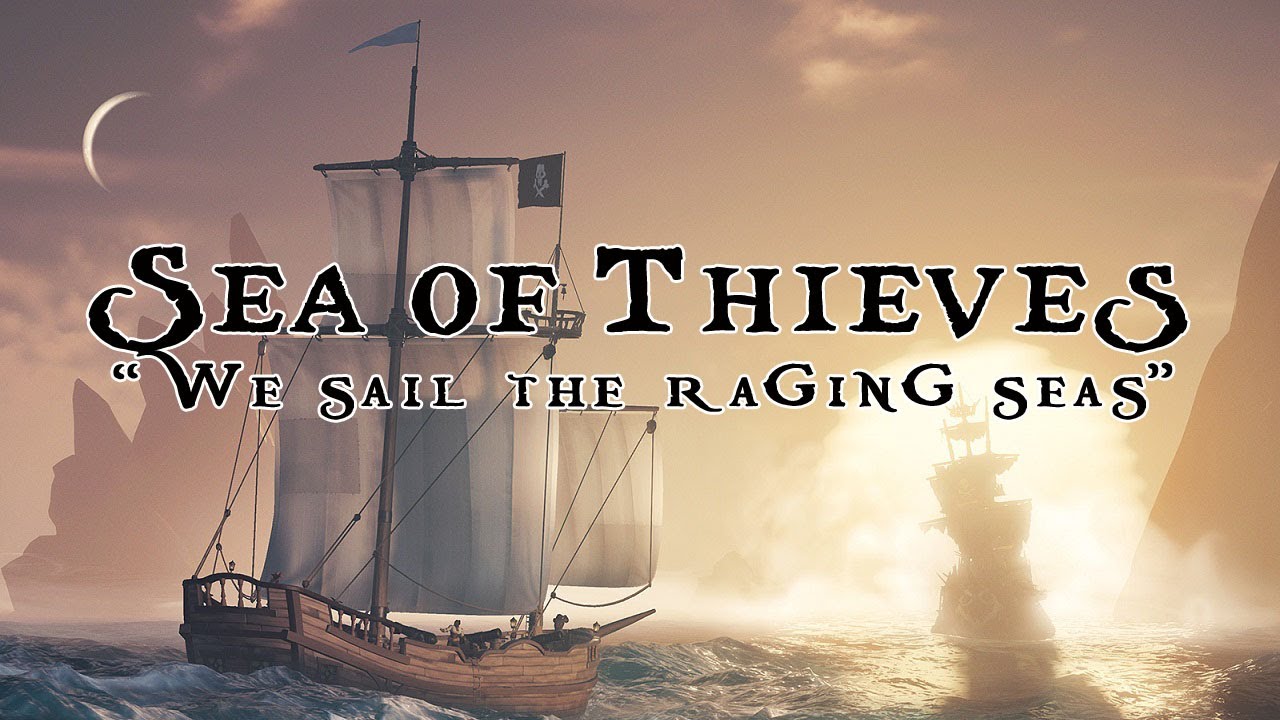 Sea of Thieves - We sail the raging seas