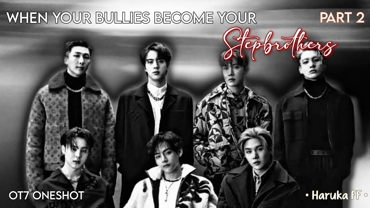 [Ot7 Oneshot] When Your Bullies Become Your Step Brothers. | BTS FF | #bts #btsot7ff