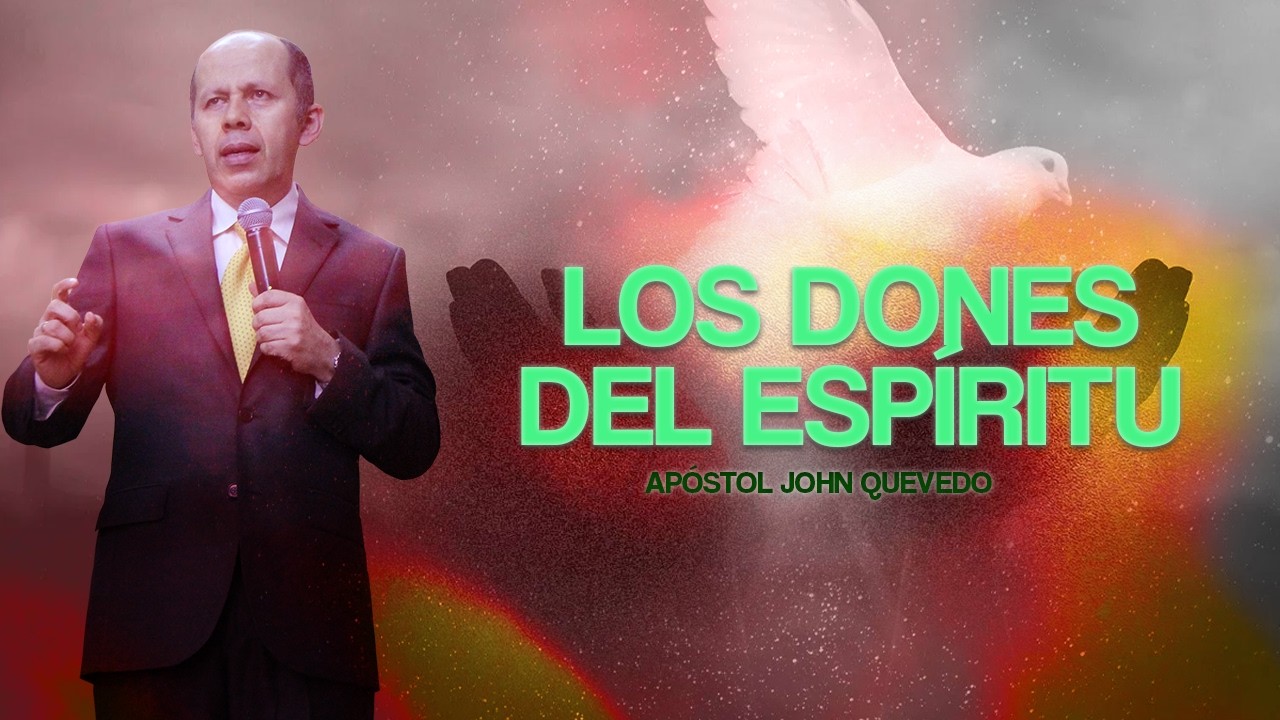 LOS DONES DEL ESPÍRITU I Apóstol John Quevedo
