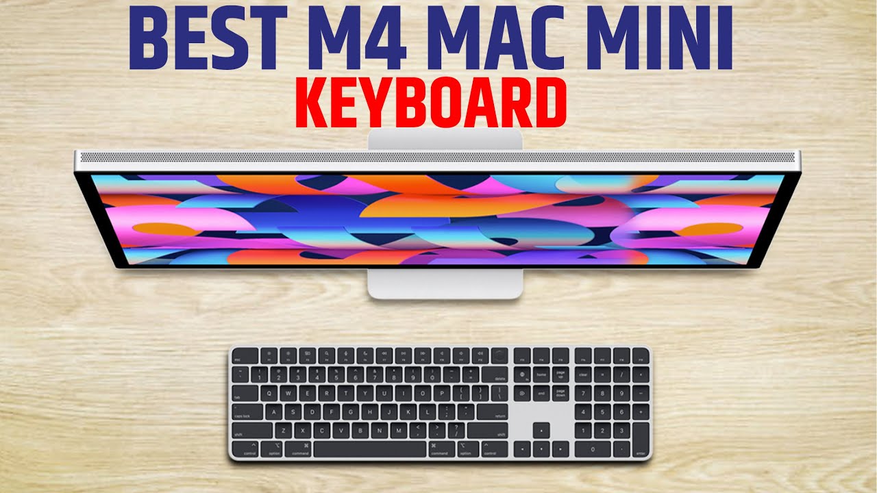 7 Best Keyboards for M4 Mac Mini 2025