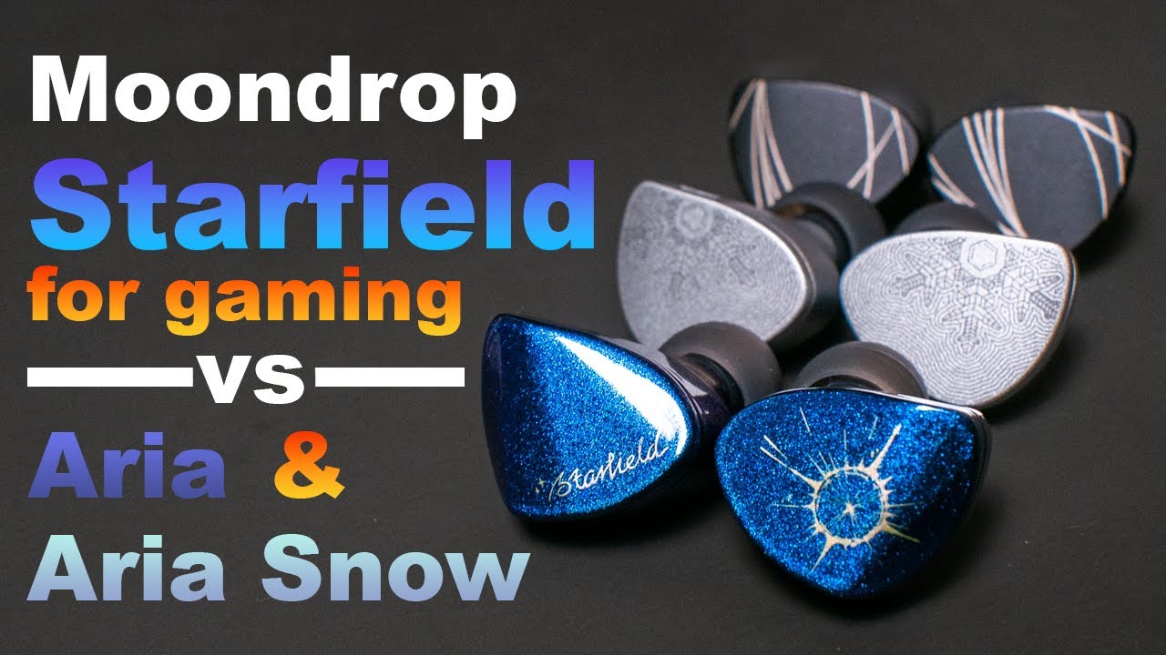 Moondrop Starfield vs Aria & Aria Snow - Gamer Review