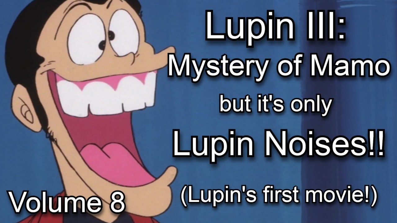 Mystery of Mamo but it's only lupin noises: Lupin Noises Volume 8 (English Sub)