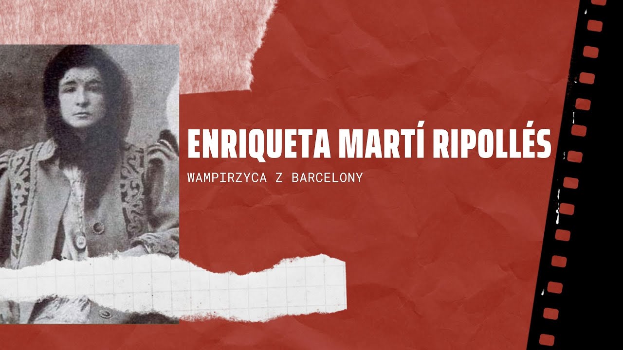 ENRIQUETA MART&Iacute; RIPOLL&Eacute;S - WAMPIRZYCA Z BARCELONY [PODCAST KRYMINALNY - POSŁUCHAJ O ZBRODNI]