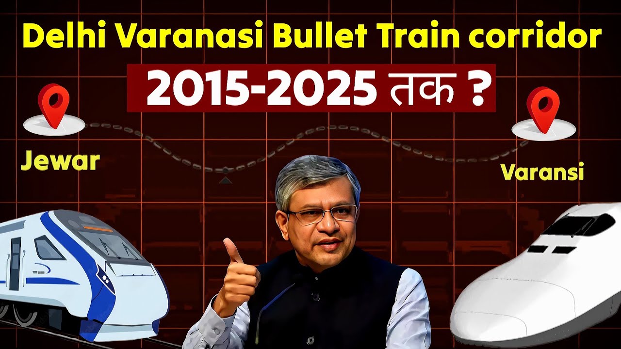 Bullet Train Dreams: Delhi to Varanasi High Speed rail corridor dream or reality latest video