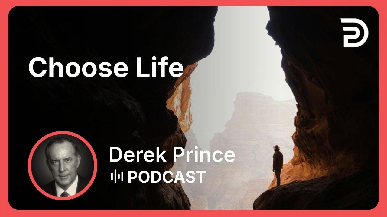 Choose Life | Part 8 - The Decision Is Yours
 | Derek Prince
