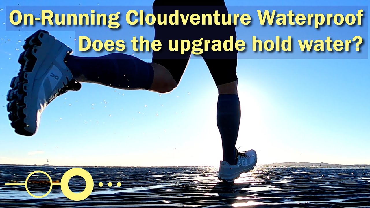 On-Running Cloudventure Waterproof: Does the upgrade hold water?
