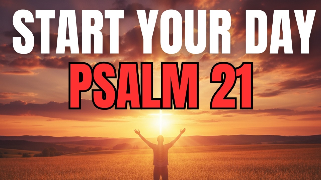 Morning Prayer With Psalm 21 | A Powerful Prayer for Victory and Joy