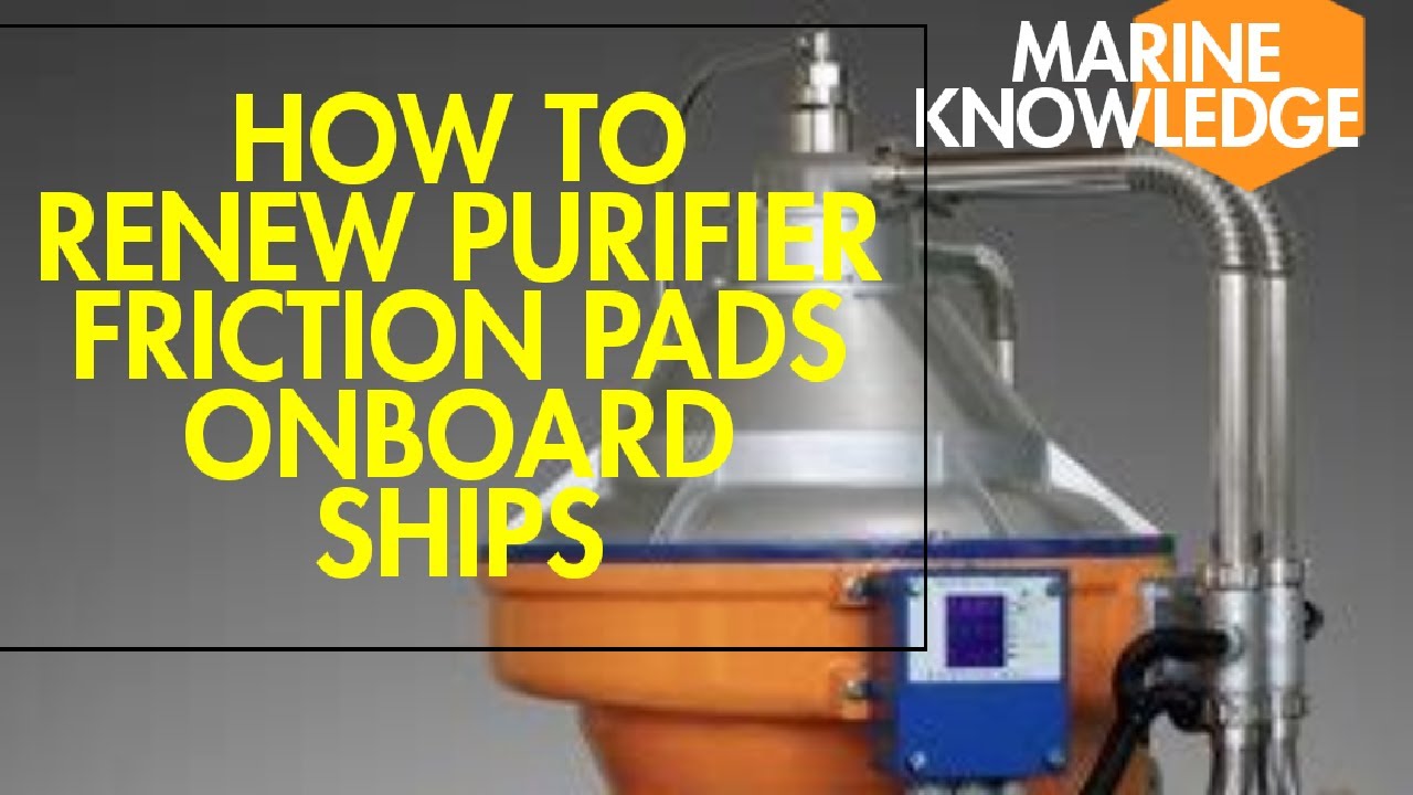 How do they do.. EASY WAY TO REPLACE FRICTION PADS ON SELFJECTOR PURIFIER ONBOARD SHIPS...