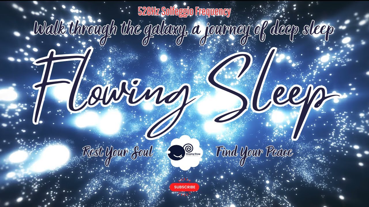 528Hz Solfeggio frequency Sleeping Music | Flowing Sleep | SleepSheep Sleeping music