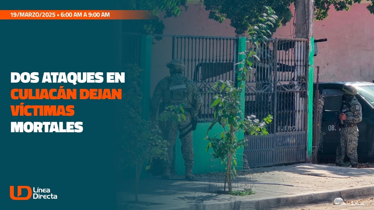 Dos ataques en Culiacán dejan víctimas mortales