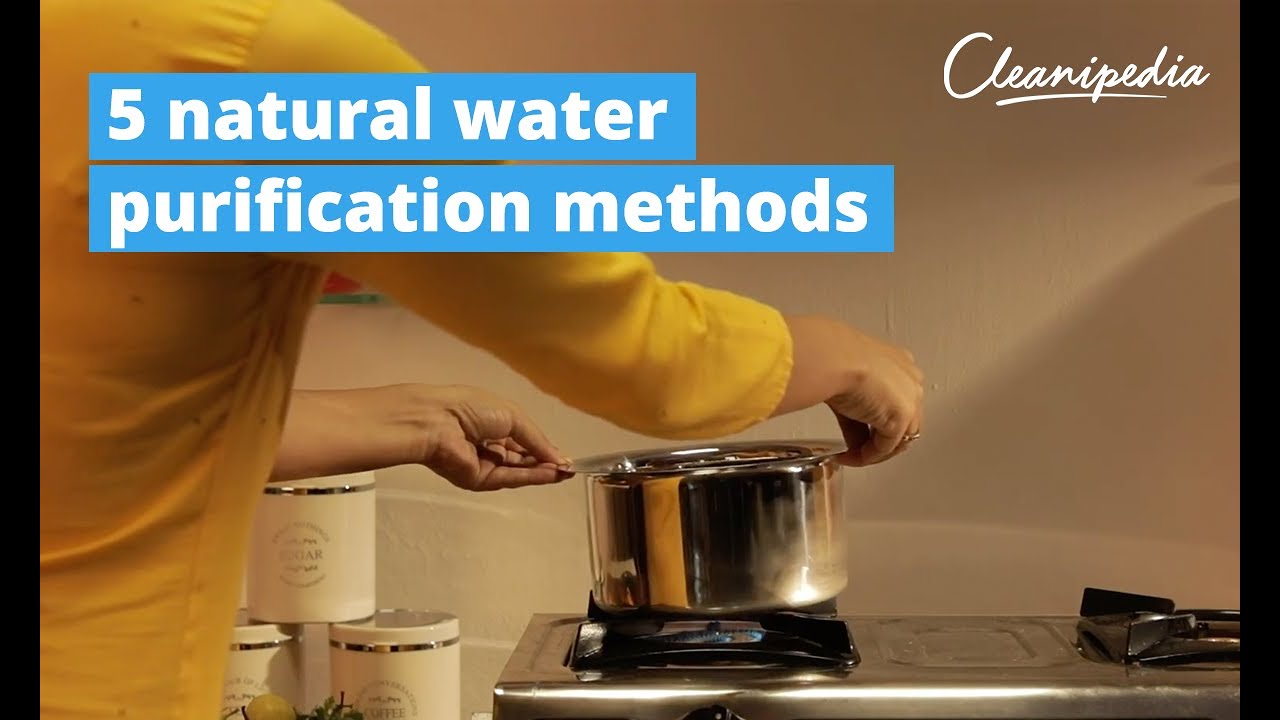 5 Simple Water Purification Methods