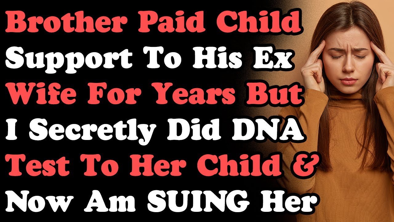 Brother Paid Child Support To His Ex For Years But I Secretly Did Paternity Test & Now SUING Her