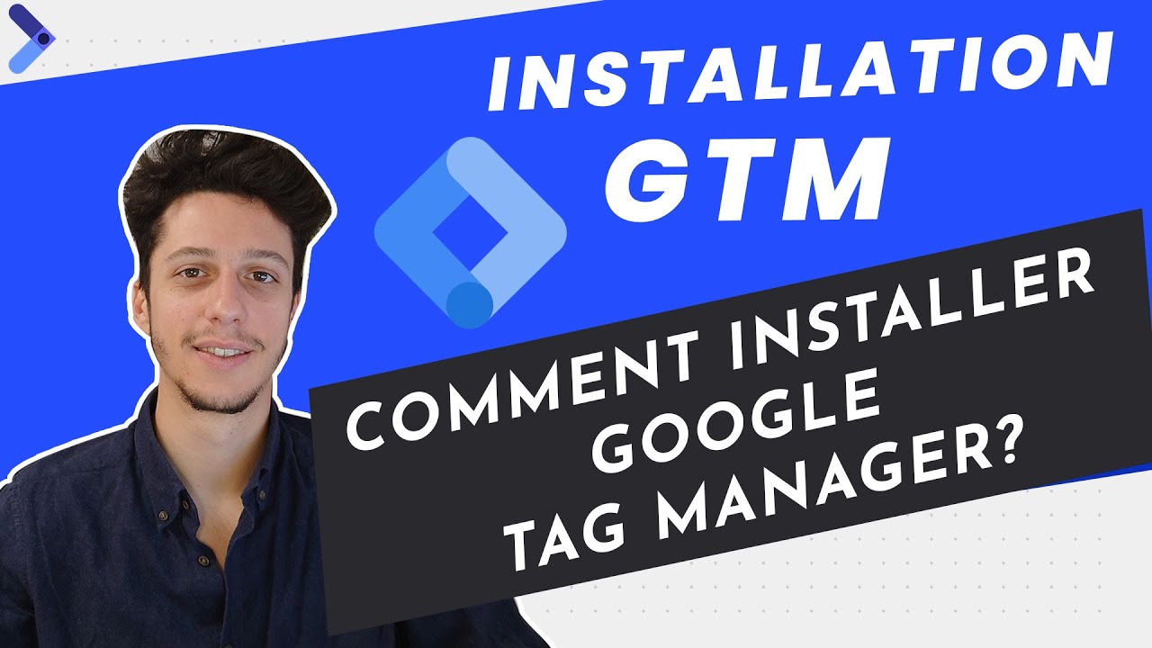 Comment installer Google Tag Manager sur mon Site Internet ?
