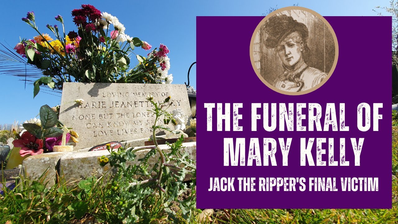 The Funeral And Grave Of Mary Kelly - Jack The Ripper's Final Victim.