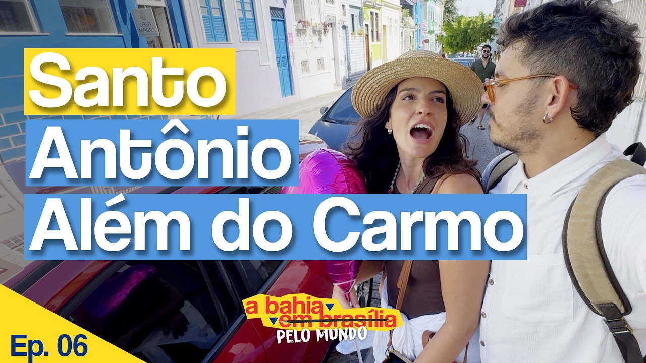 Santo Antônio Além do Carmo: o bairro mais charmoso de Salvador | A Bahia pelo mundo (ep. 06)