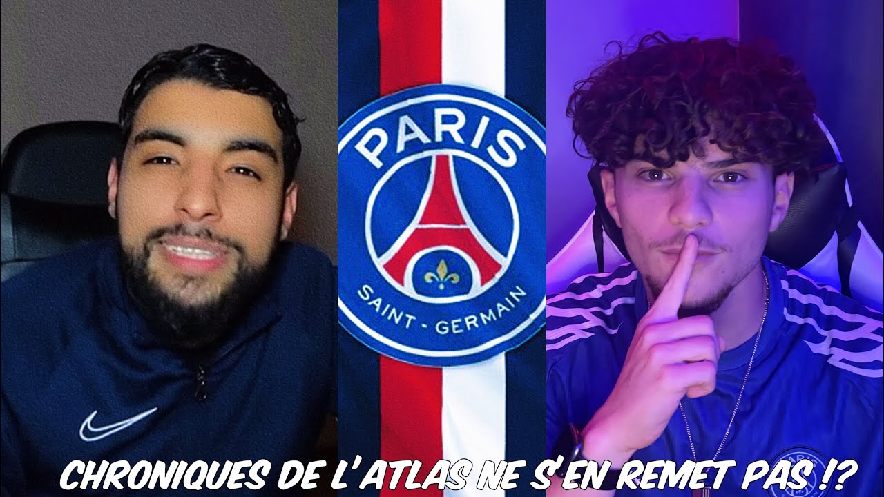 CHRONIQUES DE L’ATLAS NE S’EN REMET PAS !? Réaction à sa vidéo de la victoire du psg.