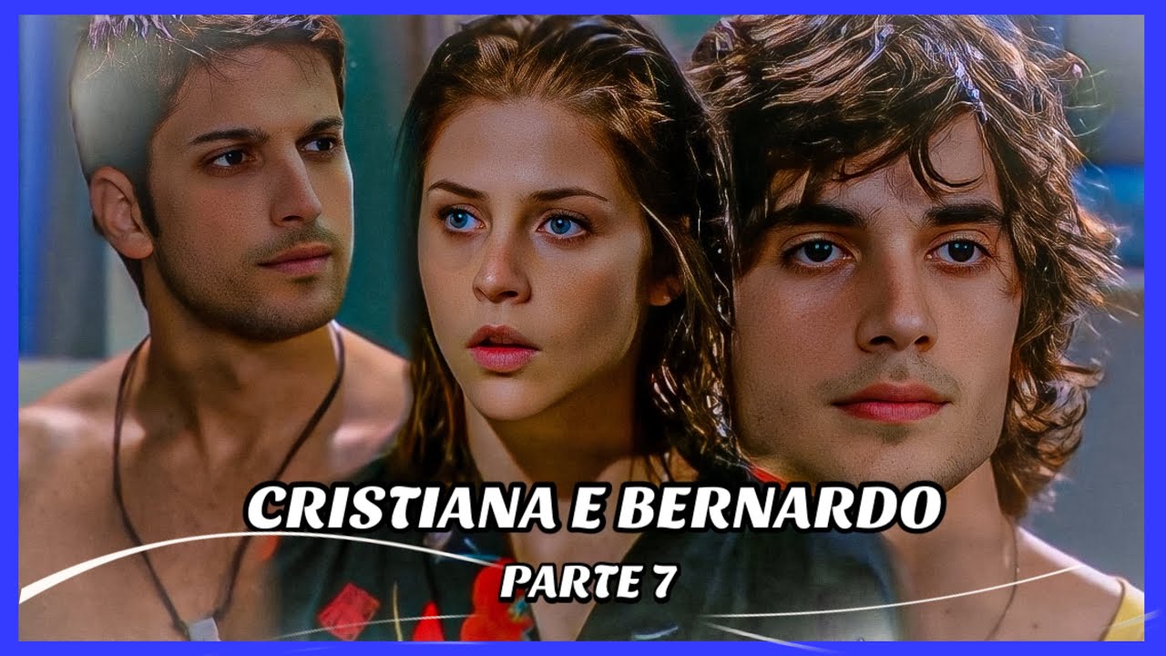 A HISTÓRIA DE CRISTIANA E BERNANRDO- PARTE 7