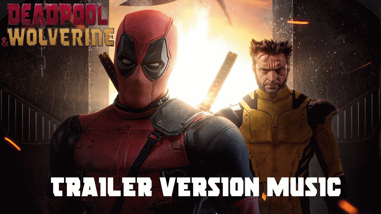 DEADPOOL & WOLVERINE Teaser Trailer Music